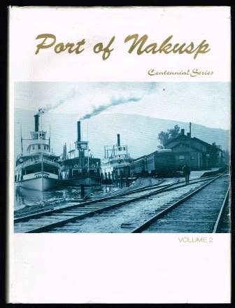 Port of Nakusp , Centennial Series, Volume 2