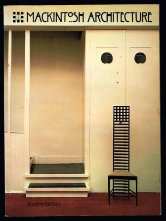 Mackintosh Architecture : The Complete Buildings and Selected Projects