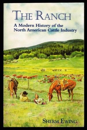 The Ranch: A Modern History of the North American Cattle Industry