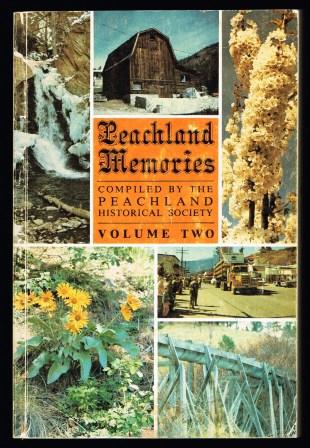Peachland Memories: A History of the Peachland and Trepanier Districts in the Beautiful Okanagan Valley: Volume Two