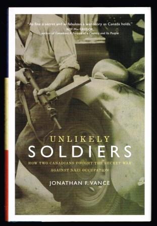 Unlikely Soldiers : How Two Canadians Fought the Secret War against Nazi Occupation