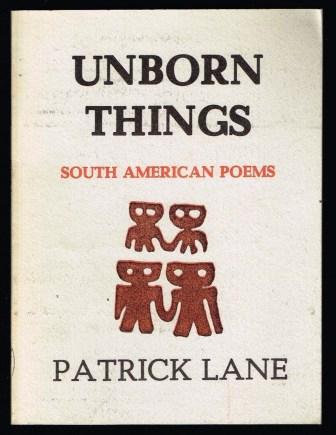 Unborn Things; South American Poems