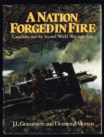 Image for A Nation Forged in Fire; Canadians and the Second World War 1939-1945 A Nation Forged in Fire; Canadians and the Second World War 1939-1945