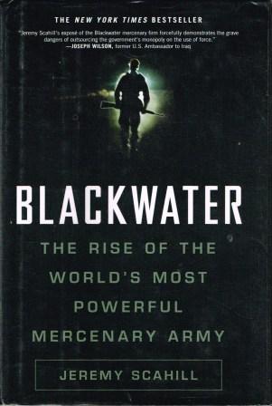 Blackwater: The Rise of the World's Most Powerful Mercenary Army