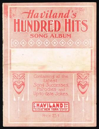 Haviland's Hundred Hits Song Album; Containing All the Latest Song Successes, Parodies and Up-to-date Jokes