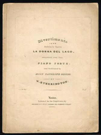Divertimento from Rossini's Opera La Donna Del Lago, Arranged for the Piano Forte and Dedicated to Miss Caroline Beebe, by W. Etherington