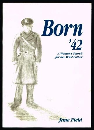 Born '42 : A Woman's Search for Her WW2 Father