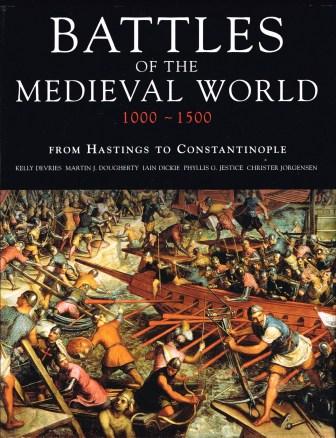 Battles of the medieval world, 1000-1500 : from Hastings to Constantinople