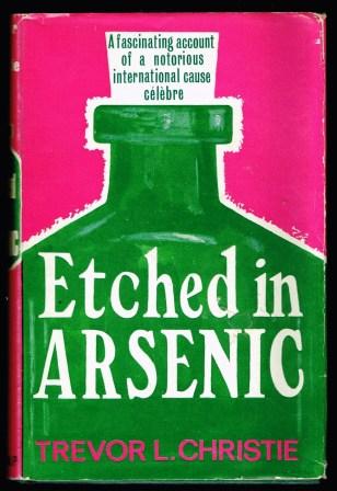 Etched in Arsenic:a New Study of the Maybrick Case: A New Study of the Maybrick Case