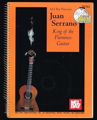 Mel Bay presents Juan Serrano: King of the Flamenco Guitar