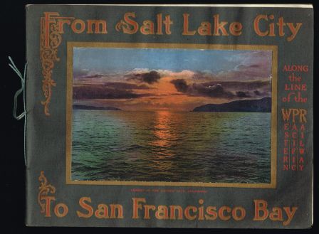 From Salt Lake City to San Francisco Bay Via the Western Pacific Railway