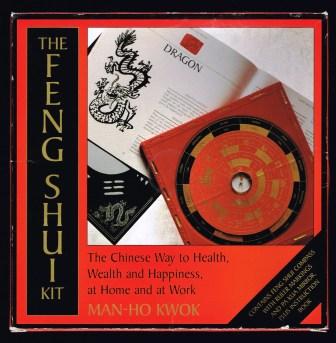 The Feng Shui Kit: The Chinese Way to Health, Wealth and Happiness, at Home and at Work
