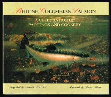 British Columbia Salmon: A Celebration of Paintings and Cookery