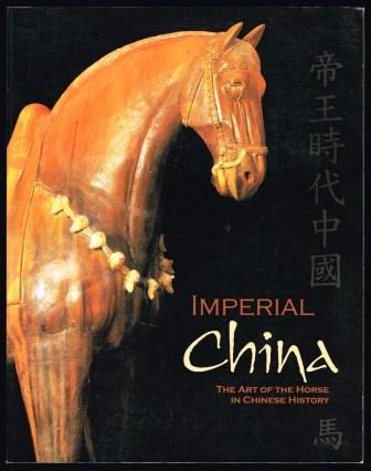 Imperial China: The Art of the Horse in Chinese History Exhibition Catalog