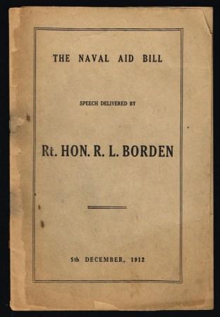 The Naval Forces of the Empire; The Naval Aid Bill: Speech Delivered By Rt. Hon. R. L. Borden, 5th December, 1912
