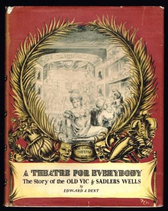 A Theatre for Everybody; The Story of the Old Vic and Sadler's Wells