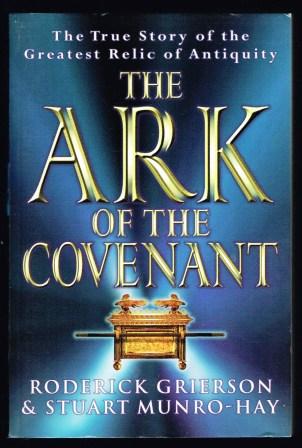 The Ark of the Covenant: True Story of the Greatest Relic of Antiquity