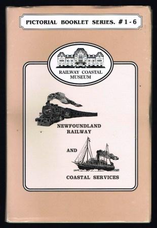 Newfoundland Railway and Coastal Services / Railway Coastal Museum, Pictorial Booklet Series, # 1 - 6: