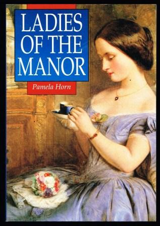 Ladies of the Manor: Wives and Daughters in Country-House Society, 1830-1918