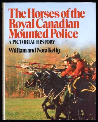 The Horses of the Royal Canadian Mounted Police: A Pictorial History