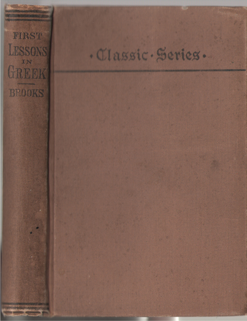 First Lessons In Greek A Series of Exercises, Analytical and Synthetical, in Greek Syntax; : Designed As an Introduction to the Study of the Greek Language
