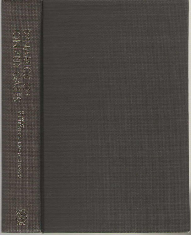 Dynamics Of Ionized Gases Proceedings of the International Symposium on Dynamics of Ionized Gases Sponsored by the International Union of Theoretical and Applice Mechanics Tokyo, Japan, September 13-17, 1971