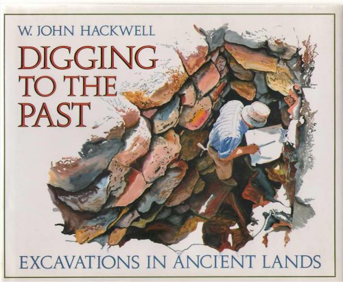 Digging to the Past Excavations in Ancient Lands