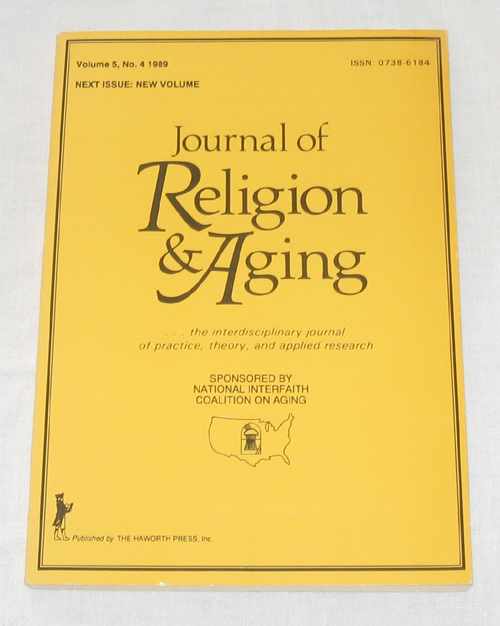 Journal Of Religion & Aging: The Interdisciplinary Journal Of Practice, Theory, And Applied Research Volume 5, No. 4 1989