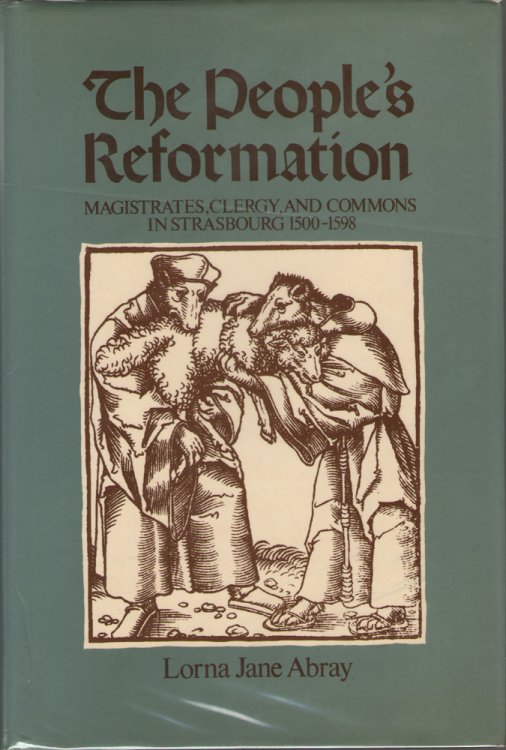 The People's Reformation Magistrates, Clergy, and Commons in Strasbourg, 1500-1598
