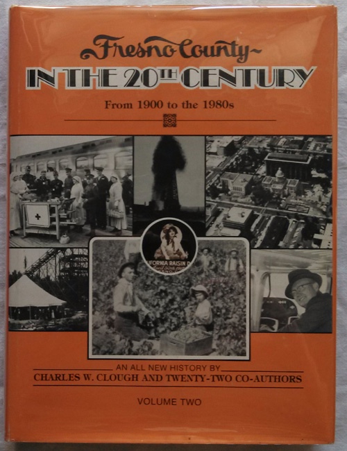Fresno County In The 20th Century From 1900 To The 1980's An all New History Volume Two