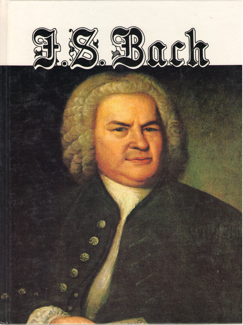 J. S. Bach His Life and Times