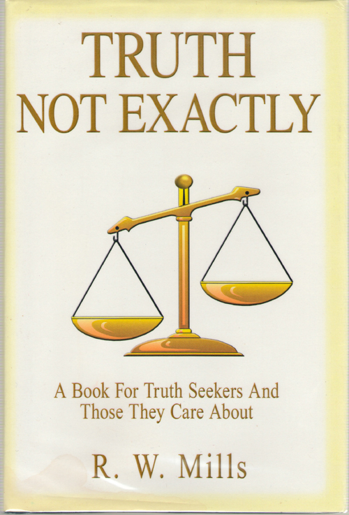 Truth Not Exactly A Book for Truth Seekers and Those They Care About