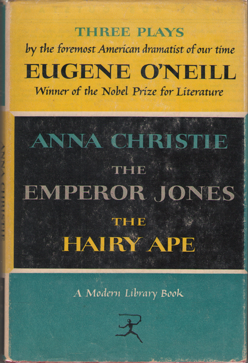 Three Plays by Eugene O'Neill Anna Christie, The Emperor Jones, and The Hairy Ape