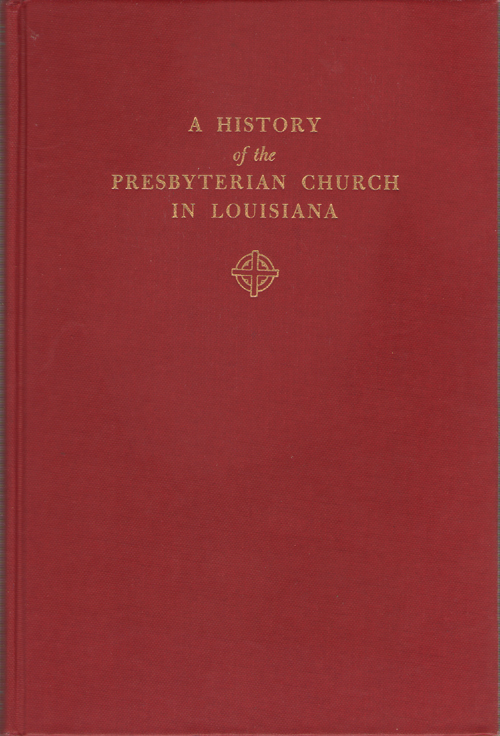 A History Of The Presbyterian Church In Louisiana