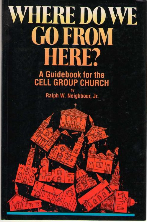 Where Do We Go From Here A Guidebook for the Cell Group Church