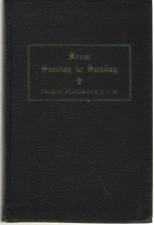 From Sunday to Sunday An Interpretation of the Proper of the Mass That Seeks to Place the Venerable Liturgy in Modern Focus
