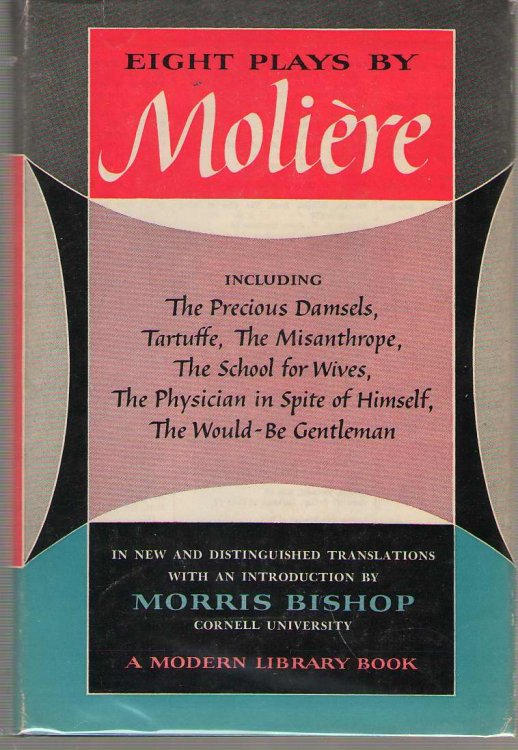 Eight Plays By Moliere Including the Precious Damsels, Tartuffe, the Misanthrope, the School for Wives, the Physician in Spite of Himself, the Would-Be Gentleman