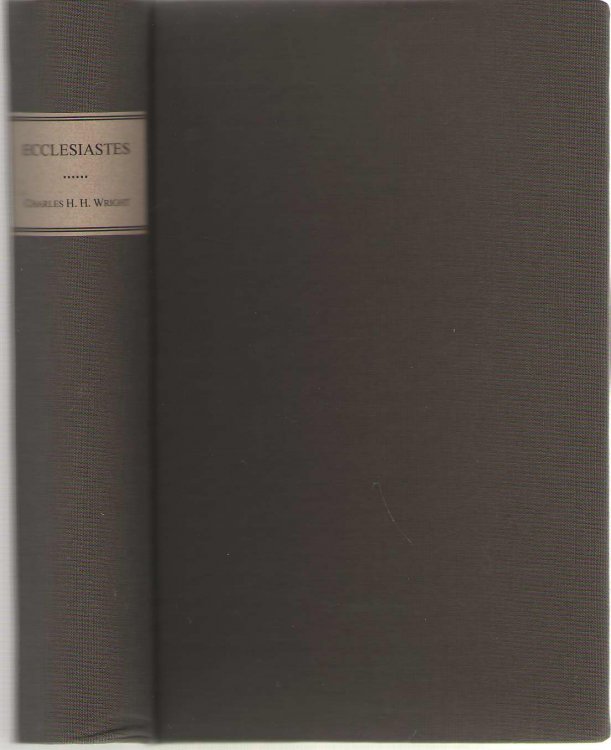 The Book Of Koheleth, Commonly Called Ecclesiastes, Considered In Relation To Modern Criticism, And To The Doctrines Of Modern Pessimism, With A Grammatical Commentary And A Revised Translation. The Donnellan Lectures 1880-1881
