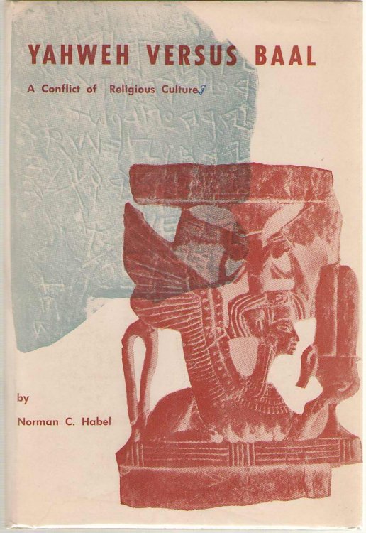 Yahweh Versus Baal A Conflict of Religious Cultures : a Study in the Relevance of Ugaritic Materials for the Early Faith of Israel