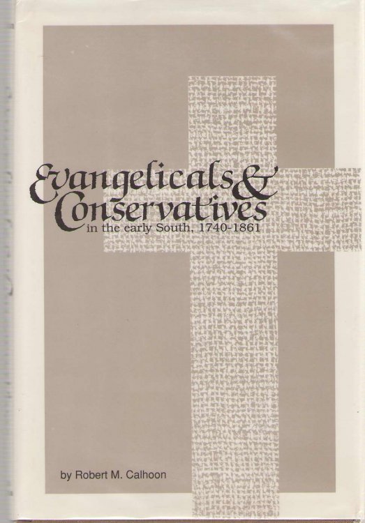 Evangelicals and Conservatives in the Early South, 1740-1861