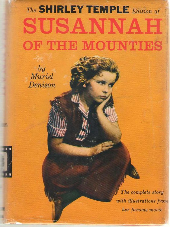 Susannah Of The Mounties With Illustrations from the Motion Picture Featuring Shirley Temple