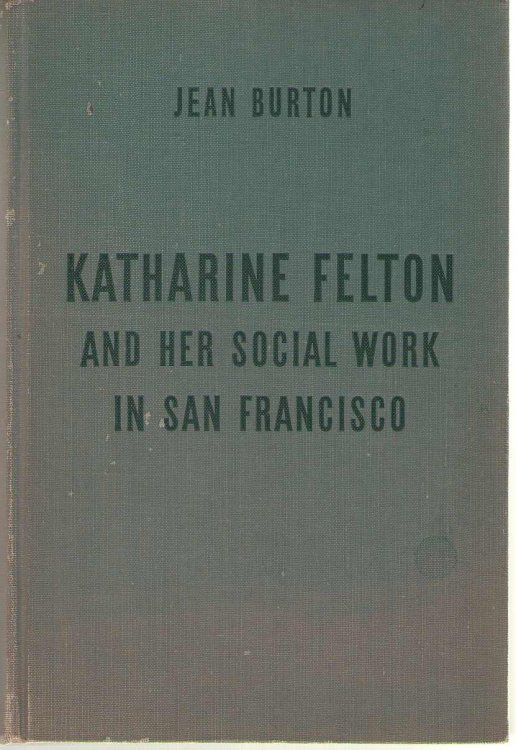 Katharine Felton And Her Social Work In San Francisco
