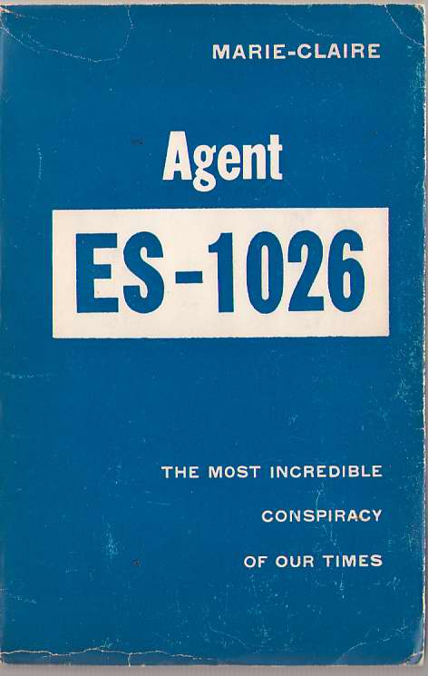 Agent Es-1026 The Most Incredible Conspiracy of Our Times