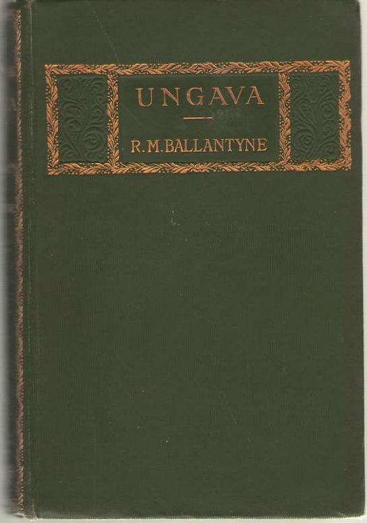 Ungava A Tale of Esquimau Land