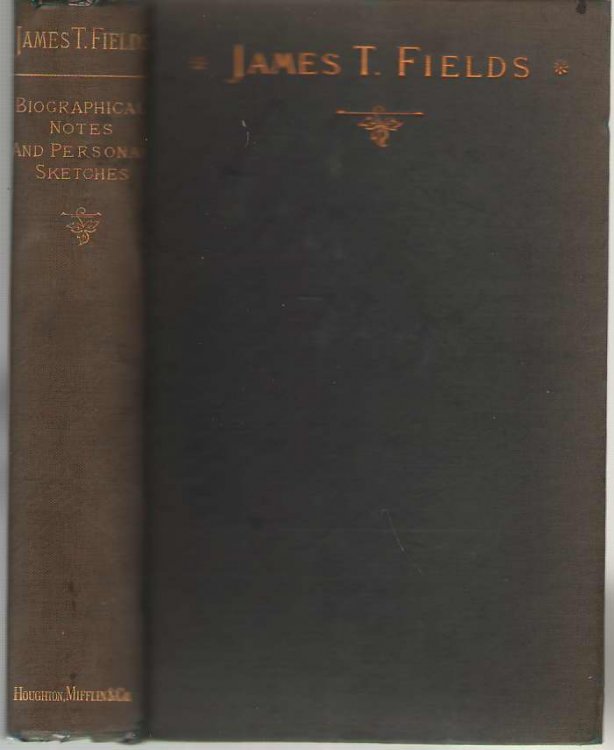 James T. Fields Biographical Notes and Personal Sketches