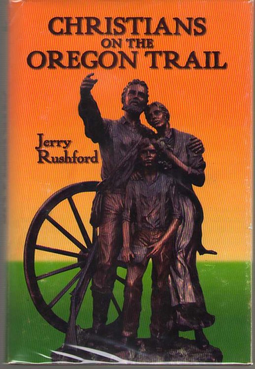 Christians on the Oregon Trail Churches of Christ and Christian Churches in Early Oregon, 1842-1882