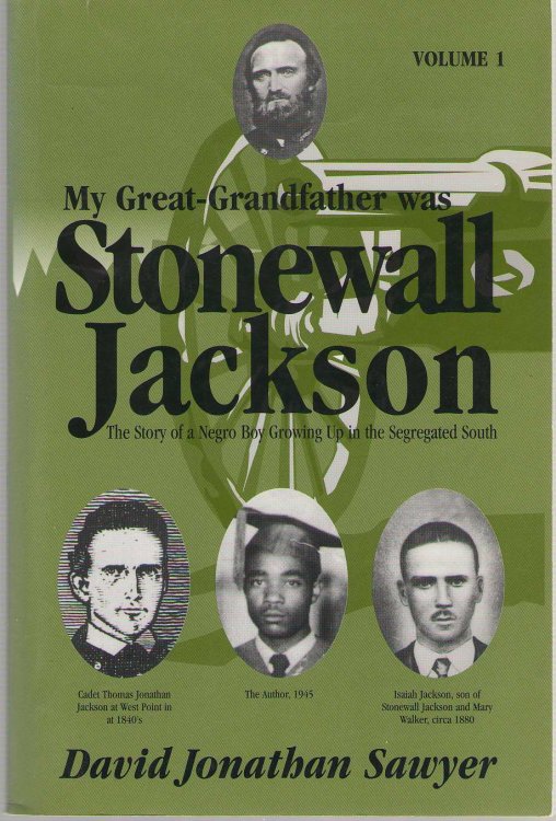 My Great-grandfather Was Stonewall Jackson : The Story Of A Negro Boy Growing Up In The Segregated South (vol 1.)