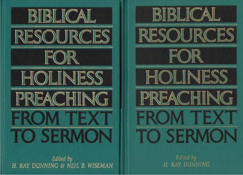 Biblical Resources For Holiness Preaching, 2-Vol. Set From Text to Sermon