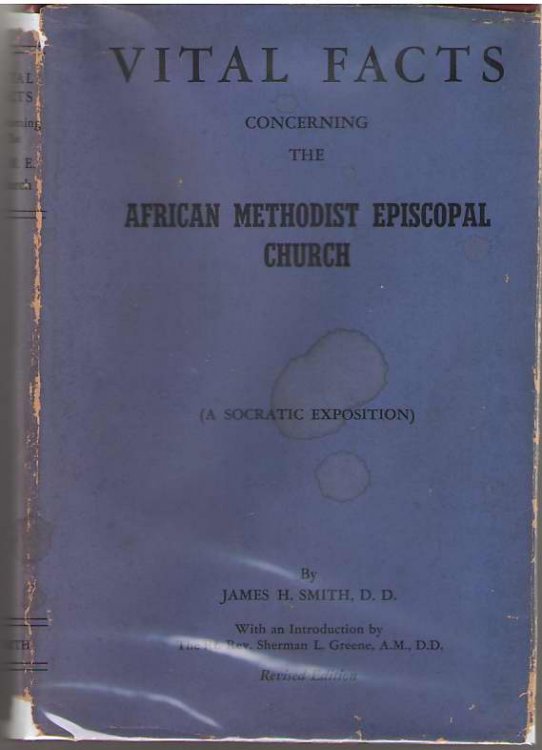Vital Facts Concerning The African Methodist Episcopal Church Its Origins, Doctrines, Government, Usages, Polity, Progress