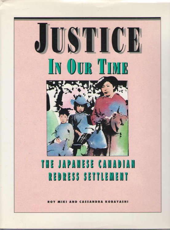 Justice in Our Time The Japanese Canadian Redress Settlement